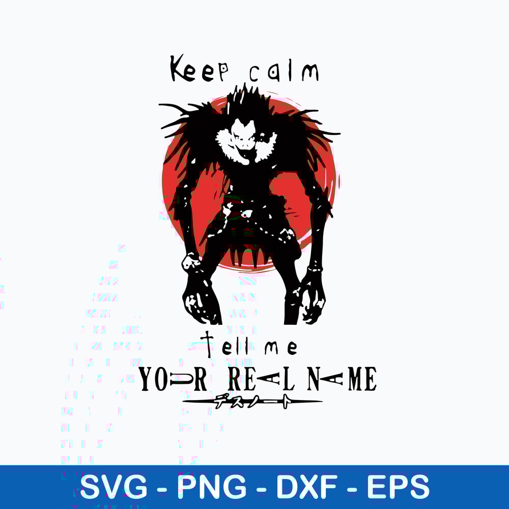 Death Note Keep Calm Tell Me Your Real Name Svg, Halloween Svg, Png Dxf Eps File.jpeg