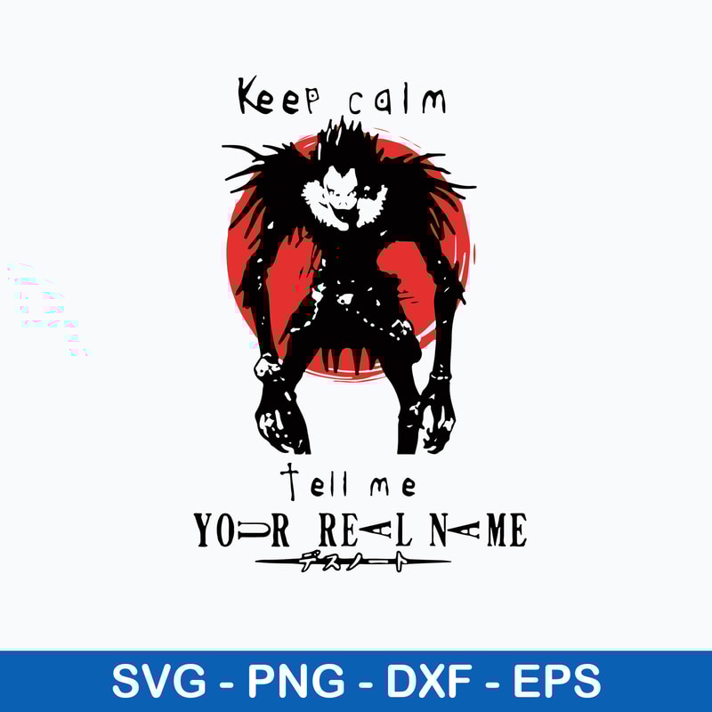 Death Note Keep Calm Tell Me Your Real Name Svg, Halloween Svg, Png Dxf Eps File.jpeg