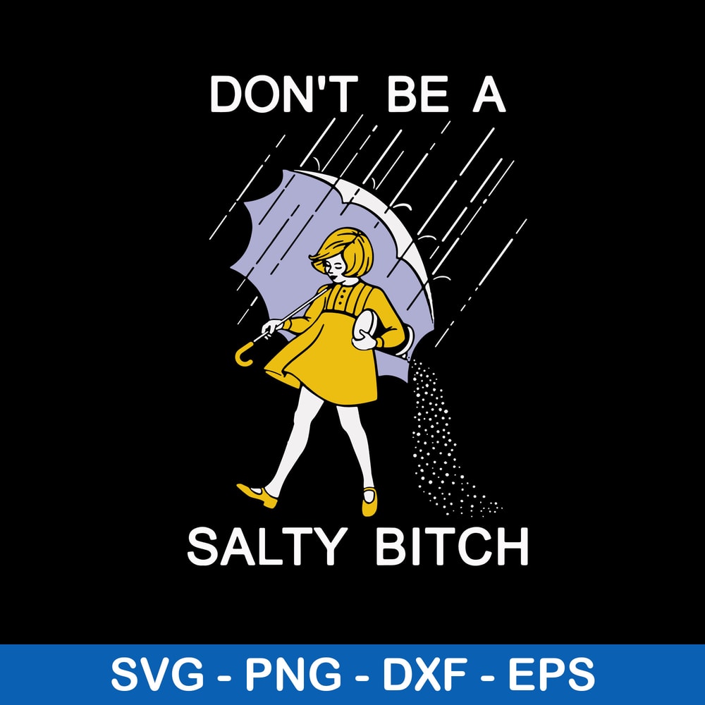 Don_t Be A Saltly Bitch Svg, Saltly Bitch Svg, Png Dxf Eps File.jpeg