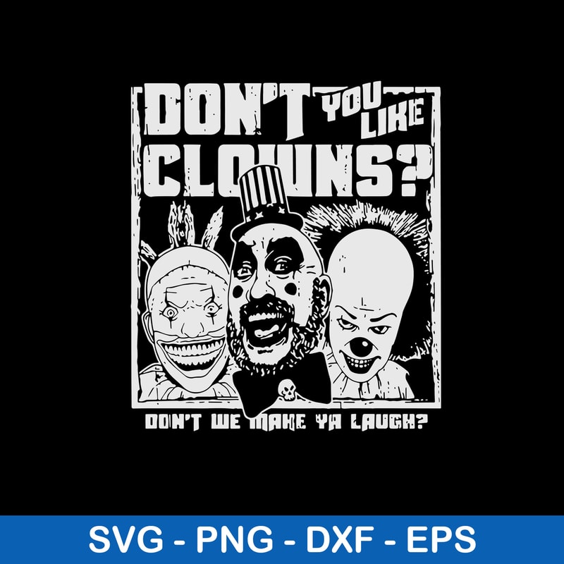 Don_t You Like Clowns Don_t Me Make Ya Laugh Svg, Horror Characters Svg, Png Dxf Eps File.jpeg