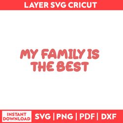 My Family Is The Best Svg, Bluey Birthday Svg, Bluey Characters Svg, Png, pdf, dxf digital file