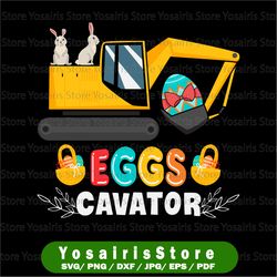 eggs-cavator construction easter svg png, heat press, digital download, sublimation download, instant download