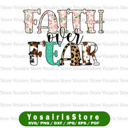 faith over fear, faith png files for sublimation printing, faith over fear png, christian png, hand drawn png