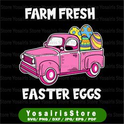farm fresh easter eggs svg, easter sign svg, easter truck svg, kids easter eggs png, farmhouse png files for sublimation