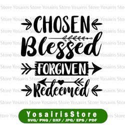 chosen blessed forgiven redeemed svg, easter svg, christian svg, jesus svg, religious quote svg svg files for cricut