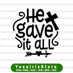 he gave it all happy easter svg spring svg jesus svg religious svg christian svg bible svg cross svg easter sign svg