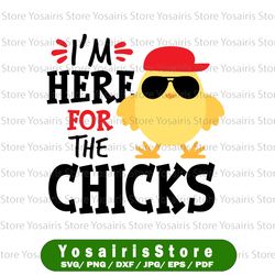 i'm just here for the chicks svg boys easter svg chicks dig me svg easter chicks svg easter bunny svg kids svg