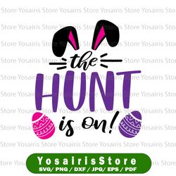 the hunt is on svg, hunting season svg, easter egg hunt svg, hunting crew svg, instant download, digital printable svg
