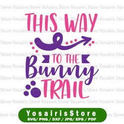 this way to the bunny trail easter svg design spring svg easter bunny svg easter egg svg easter sign svg cricut svg
