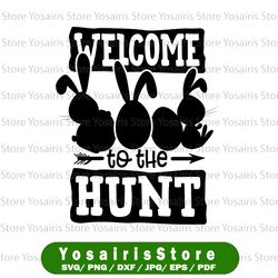 welcome to the hunt easter svg design easter bunny svg easter egg svg easter sign svg easter svg svg cricut svgeaster