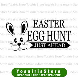 Easter Egg Hunt Just Ahead Happy Easter Svg Easter Bunny Svg Easter Egg Svg Egg Hunt Svg Easter Sign Svg Spring Svg