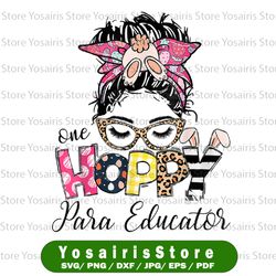 cute funny easter bunny para gift png, one hoppy paraeducator png, easter paraeducator png sublimation, bunny