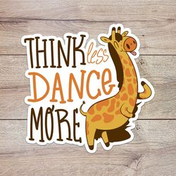 think less dance more giraffe sticker, waterproof vinyl decal, great gift for animal lovers