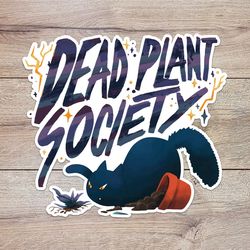 dead plant society cat sticker, waterproof vinyl decal, great gift for animal lovers