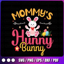 mommy's hunny bunny svg png, hunny bunny png, sublimation, happy easter day, bunny