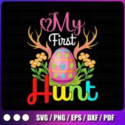 my first hunt easter egg svg png, my first hunt png, easter egg png, sublimation
