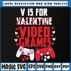 Boys Valentines Day Gaming Svg, V is for Video Games Svg, Valentine Day, Digital Download
