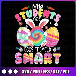 teacher my students are eggs tremely smart png, happy easter day png, easter teacher shirt png, teacher easter png