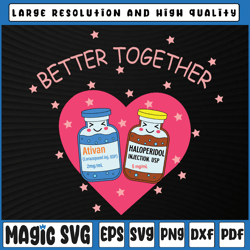 better together haldol ativan funny icu nurse valentines svg png, valentine day, digital download