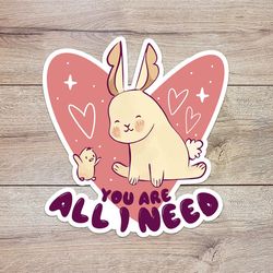 you are all i need bunny sticker, waterproof vinyl decal, great gift for animal lovers