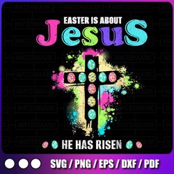 funny easter is about jesus he has risen png easter day cross png sublimation, png, digital download