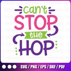 cute easter svg | can't stop the hop tee | easter bunnysvgeaster egg, dxf,eps,svg