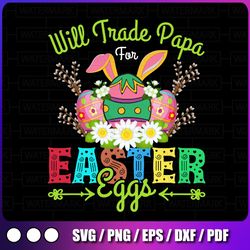 easter png, will trade papa, for eggs png, funny papa png, family easter png, digital download sublimation