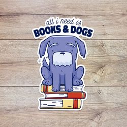 all i need is books & dogs dog sticker, waterproof vinyl decal, great gift for animal lovers