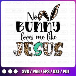 no bunny loves me like jesus png, png, sublimation, jesus loves me png,