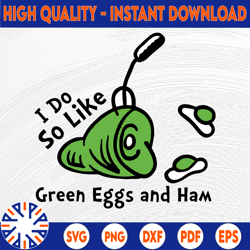 i do so like green eggs and ham svg, green ham green eggs svg, read across america svg, svg design, dxf, sublimation