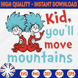 kid you will move mountains svg, thing one two svg, dr. seuss svg, read across america svg, svg design, sublimation