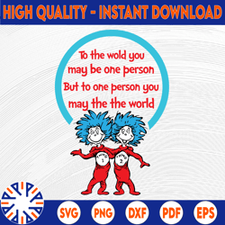 to the world you may be one person svg, thing one two svg, dr seuss svg, read across america, dxf, clipart, vector
