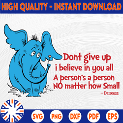 horton svg, don't give up svg, dr seuss sayings svg, read across america svg, dxf, png, clipart, vector, sublimation