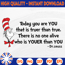 Today you are you svg, Cat in hat svg, Dr Seuss svg, Seuss sayings svg, Read across america, sublimation design