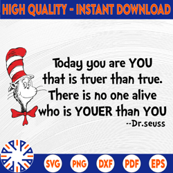 today you are you svg, cat in hat svg, dr seuss svg, seuss sayings svg, read across america, sublimation design