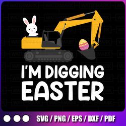 i'm digging easter excavator construction svg png, happy easter day, construction lover png, easter boys gift