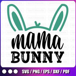 mama bunny svg, easter svg, easter svg files, easter svg kids, easter svg files for cricut, easter svg for women, easter