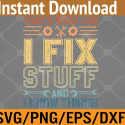that's what i do i fix stuff and i know things svg, eps, png, dxf, digital download