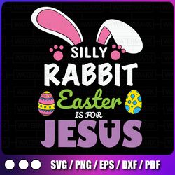 easter svg, silly rabbit easter is for jesus svg, christian svg, cross svg, girls easter svg design, religious svg