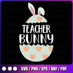 bunny teacher svg, teacher easter svg, easter svg, easter shirt svg, teacher saying, easter gift for teacher