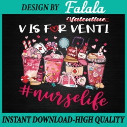 valentine's day coffee lover latte iced v is for venti nurse png, nurselife png, valentine day png, digital download