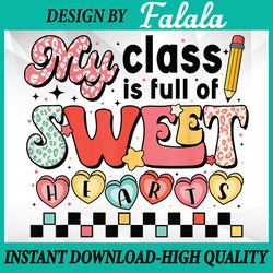 my class is full of sweethearts teacher valentine's day png, retro teacher png, valentine day png, digital download