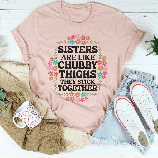 sisters-are-like-chubby-thighs-they-stick-together-tee-peachy-sunday-t-shirt-32857462112414.png