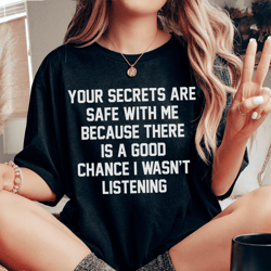 your secrets are safe with me tee