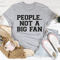 people-not-a-big-fan-tee-peachy-sunday-t-shirt