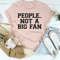 people-not-a-big-fan-tee-peachy-sunday-t-shirt