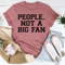 people-not-a-big-fan-tee-peachy-sunday-t-shirt