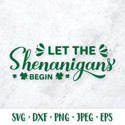 let the shenanigans begin svg. funny st. patricks day quote