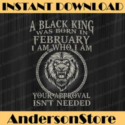 a black king was born in february i am who lion birthday png