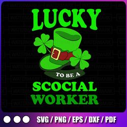 lucky to be a social worker svg st patricks day irish gift svg png